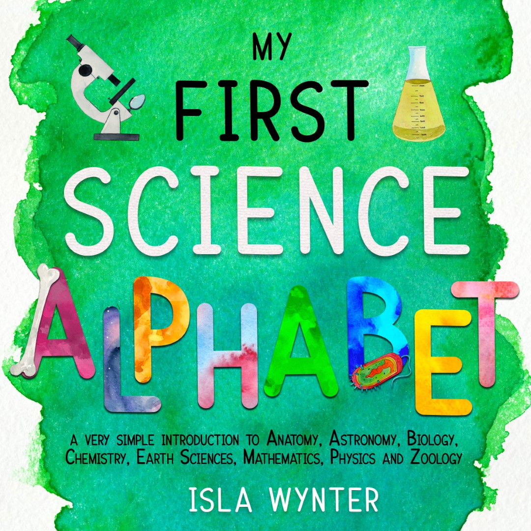 My First Science Alphabet — Isla Wynter